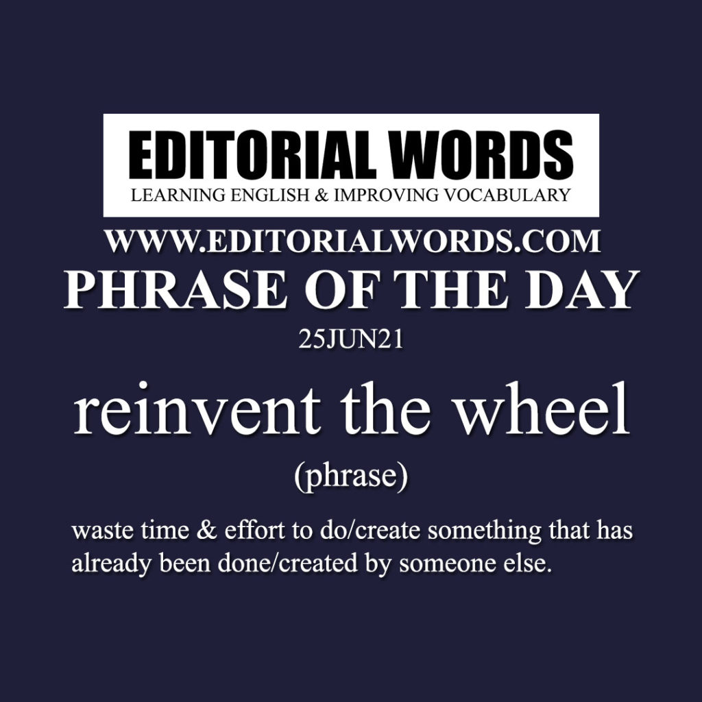 phrase-of-the-day-reinvent-the-wheel-25jun21-editorial-words