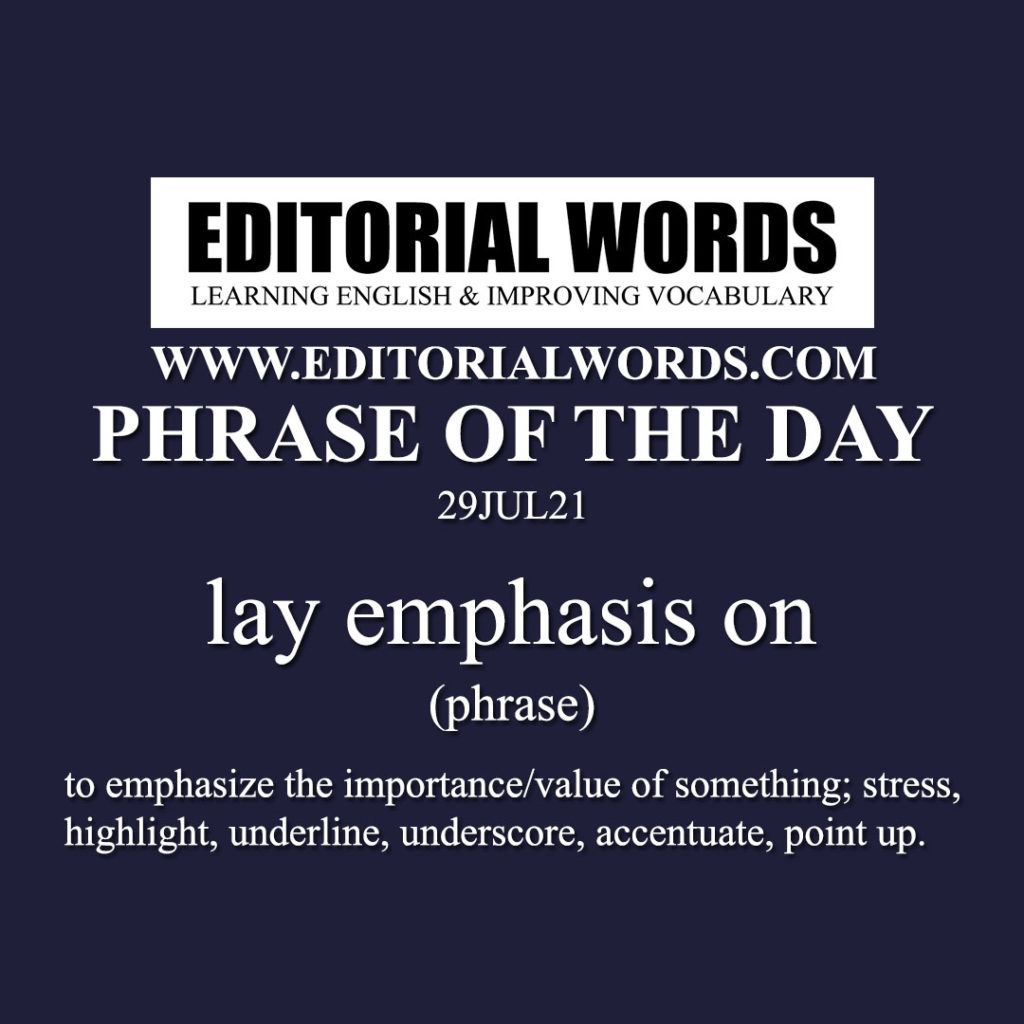 phrase-of-the-day-lay-emphasis-on-29jul21-editorial-words