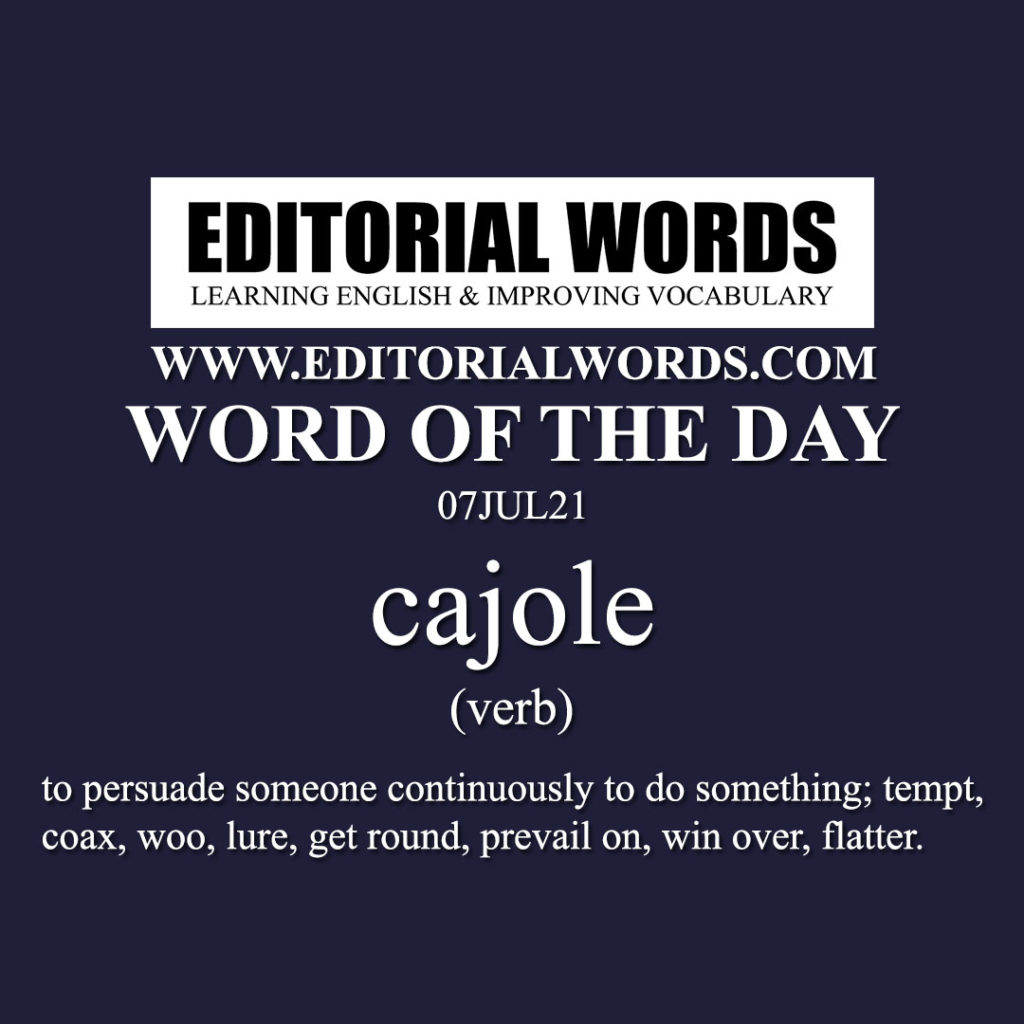 word-of-the-day-cajole-07jul21-editorial-words