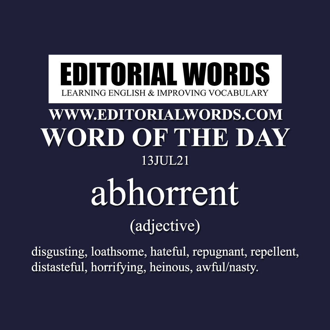 Word Of The Day abhorrent 13JUL21 Editorial Words