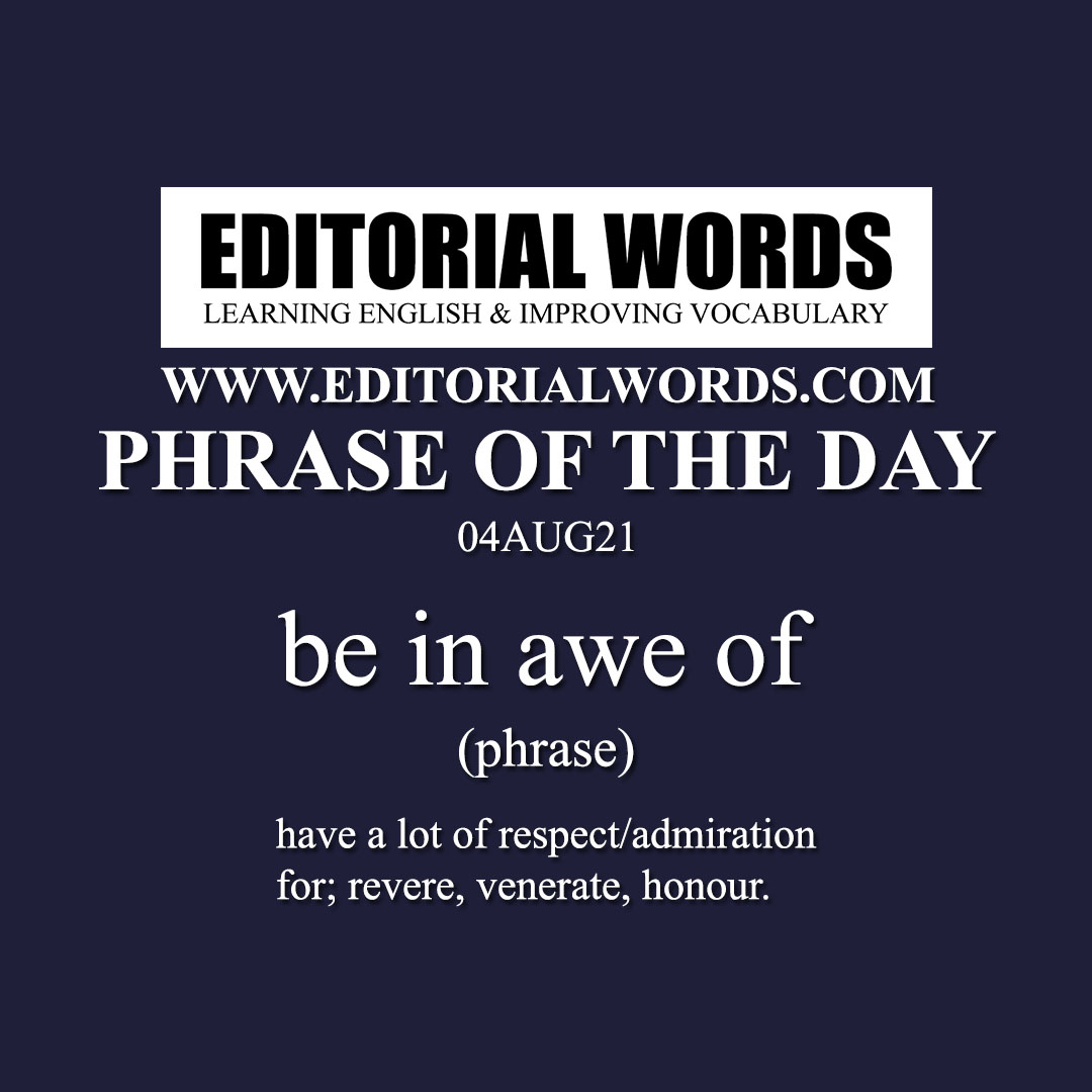 Phrase of the Day (be in awe of)-04AUG21