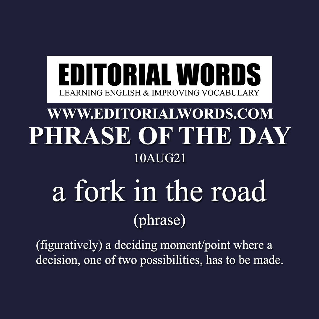 Phrase of the Day (a fork in the road)-10AUG21