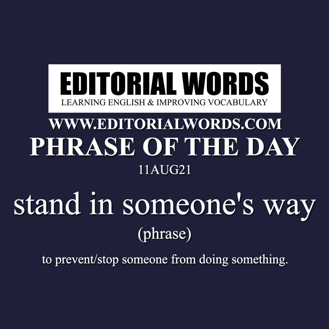 Phrase of the Day (stand in someone's way)-11AUG21