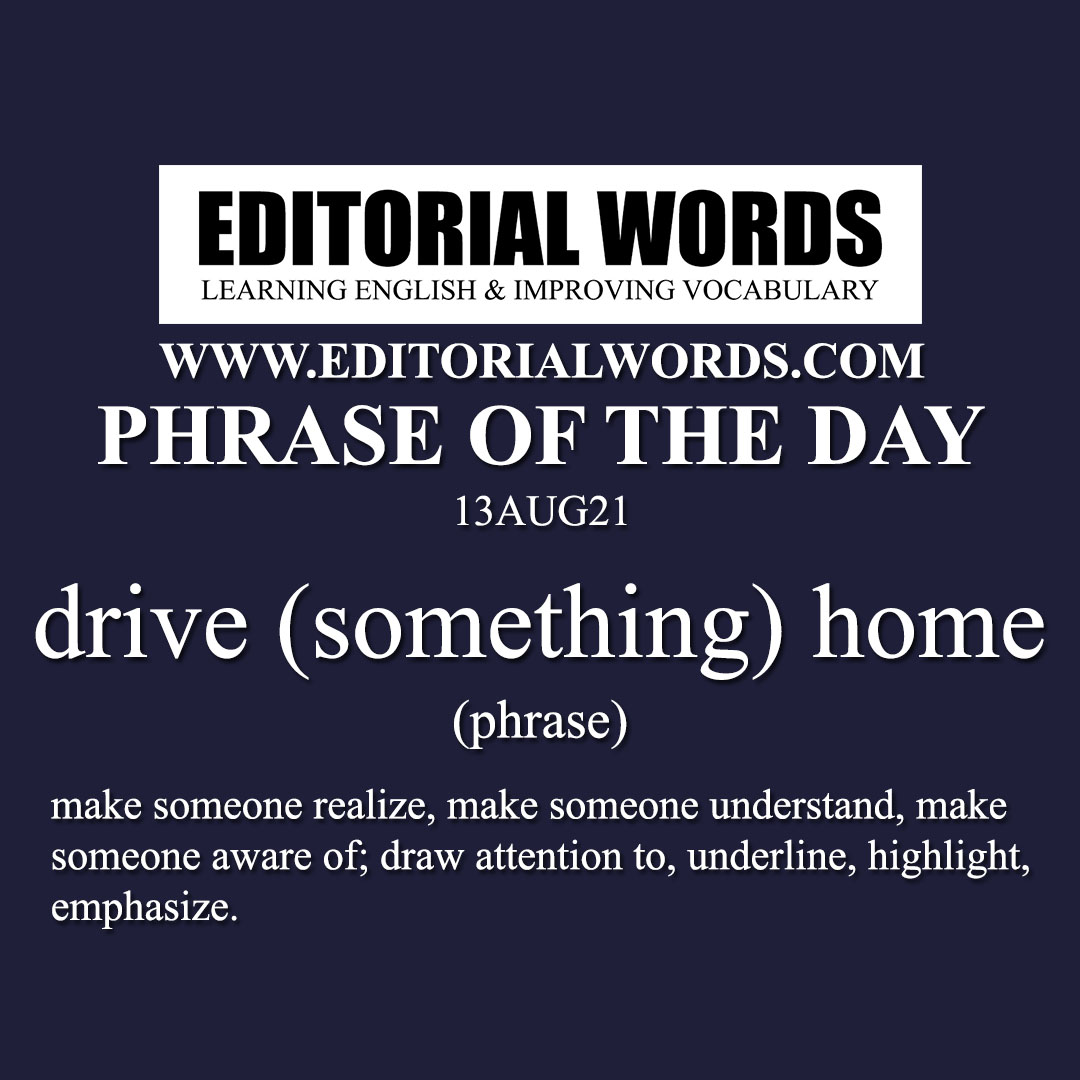 phrase-of-the-day-drive-something-home-13aug21-editorial-words