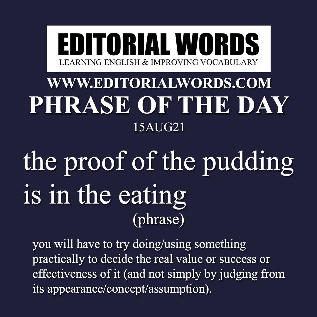 Phrase Of The Day the Proof Of The Pudding Is In The Eating 15AUG21 