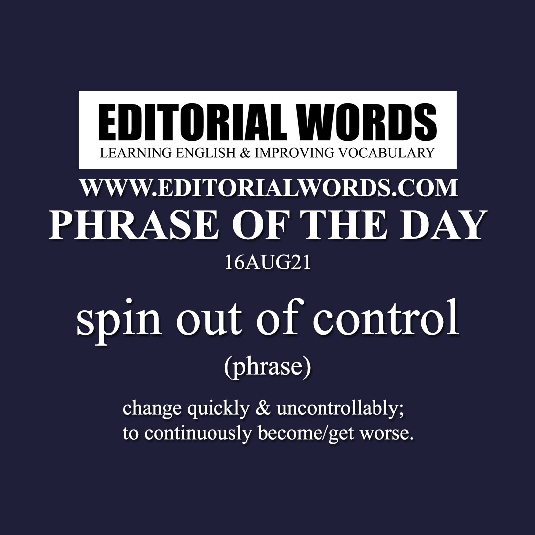 Phrase Of The Day spin Out Of Control 16AUG21 Editorial Words