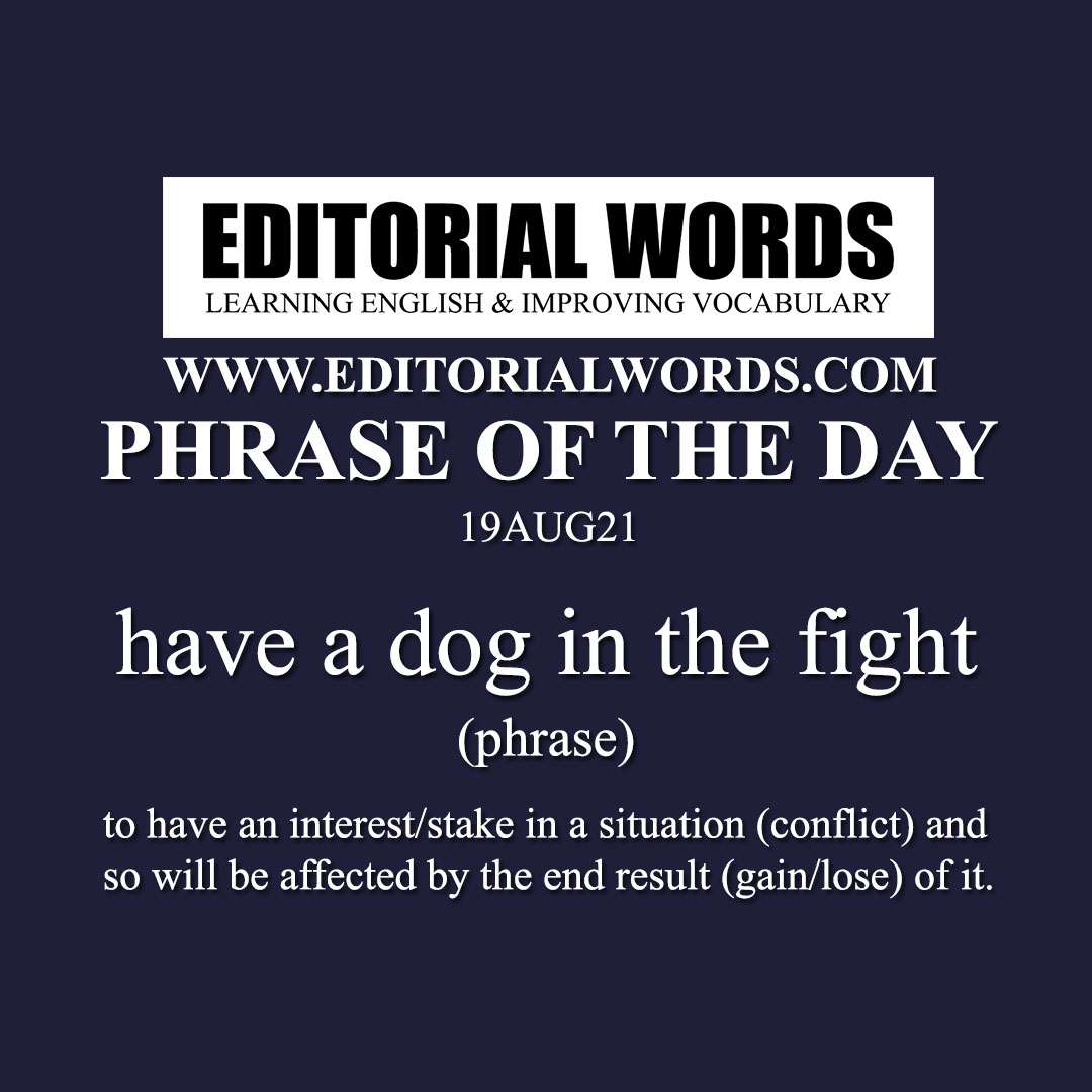 Phrase of the Day (have a dog in the fight)-19AUG21