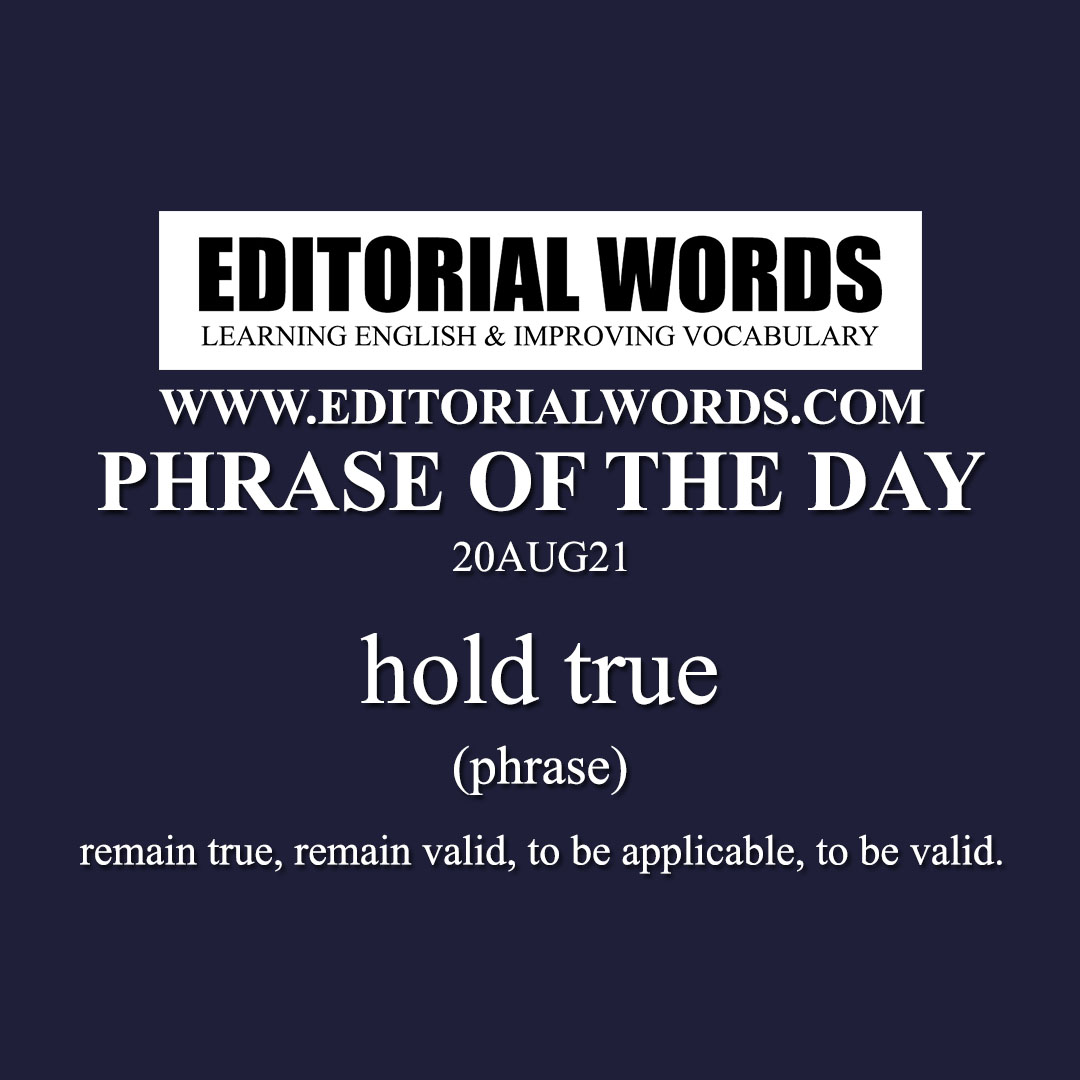 Phrase of the Day (hold true)-20AUG21