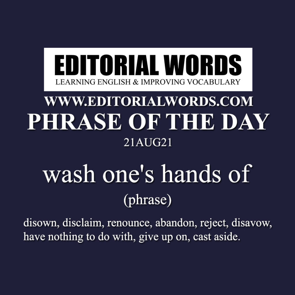 phrase-of-the-day-wash-one-s-hands-of-21aug21-editorial-words