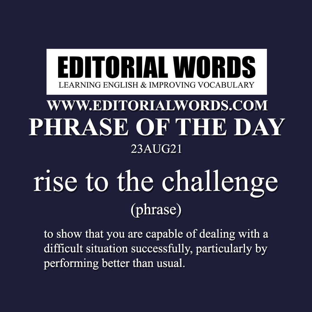 Phrase of the Day (rise to the challenge)-23AUG21