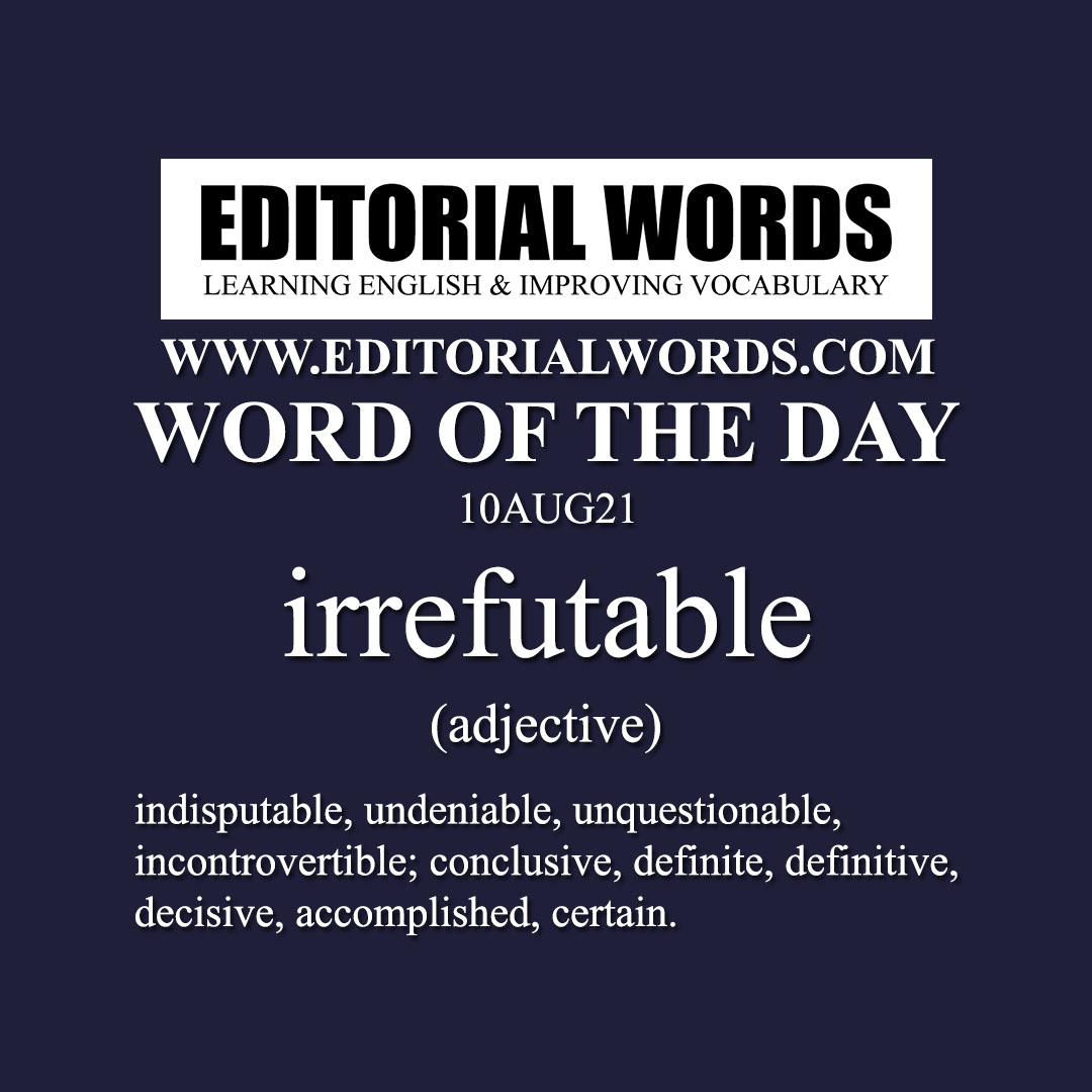 Word of the Day (irrefutable)-10AUG21