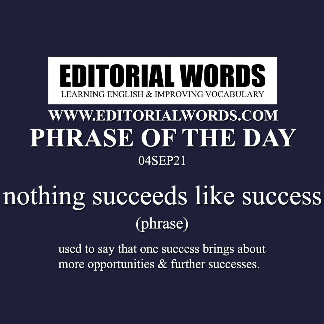 phrase-of-the-day-nothing-succeeds-like-success-04sep21-editorial-words