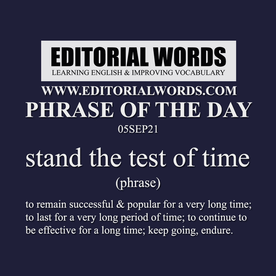 Phrase Of The Day stand The Test Of Time 05SEP21 Editorial Words