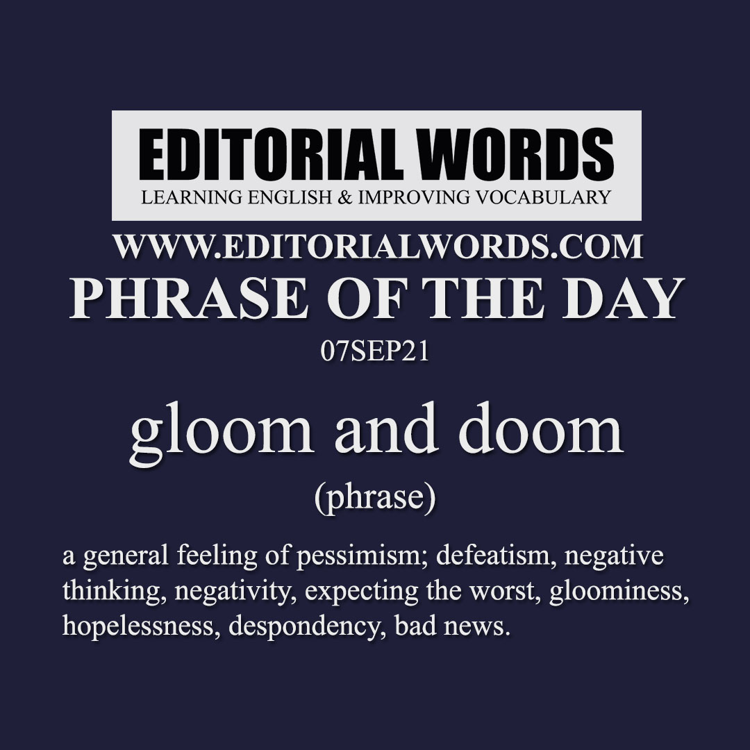 Phrase Of The Day gloom And Doom 07SEP21 Editorial Words