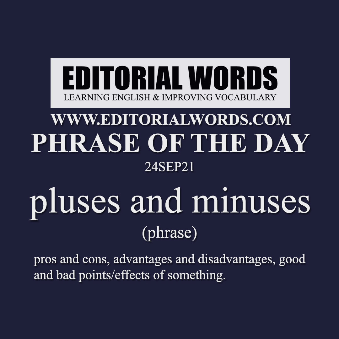 Phrase of the Day (pluses and minuses)-24SEP21