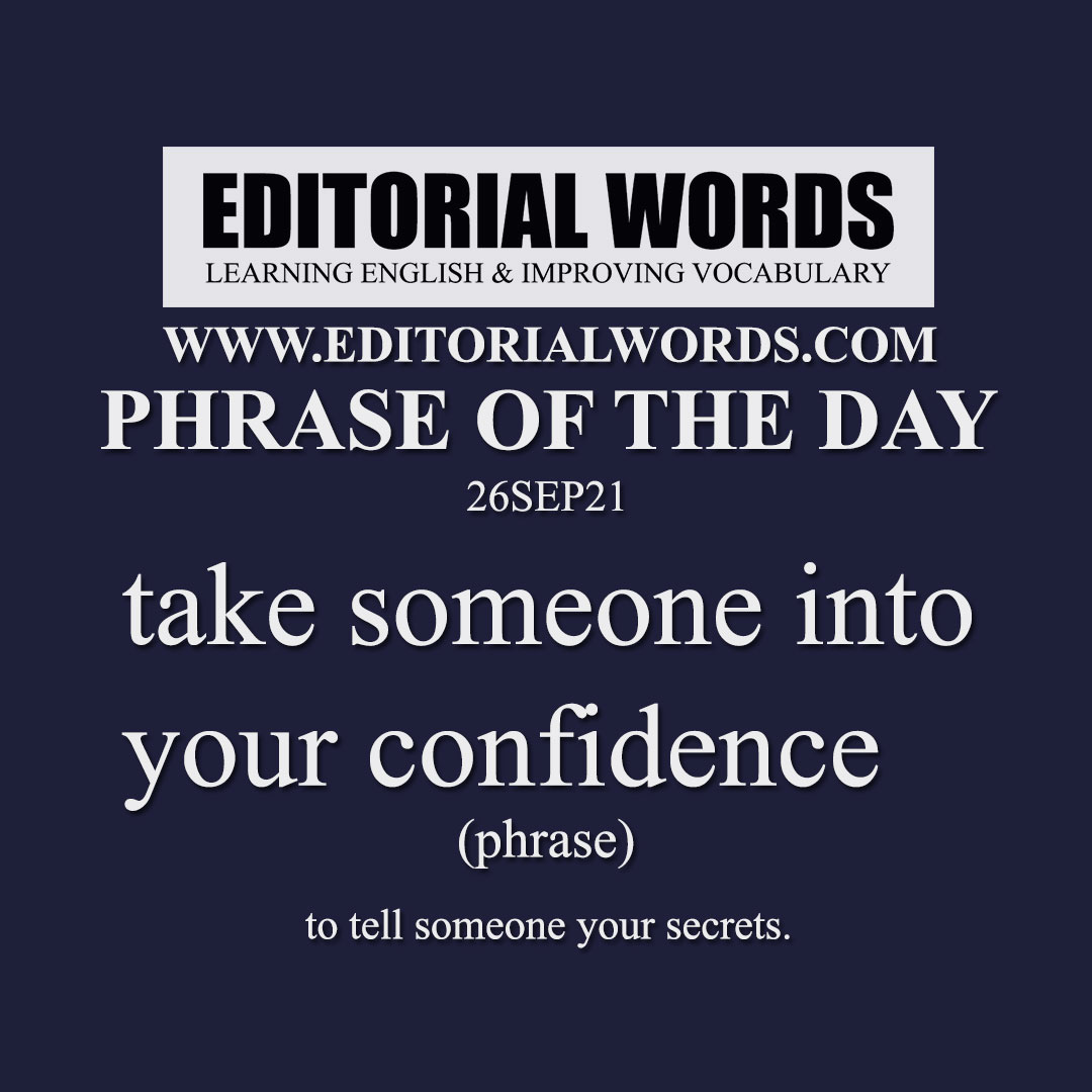 phrase-of-the-day-take-someone-into-your-confidence-26sep21