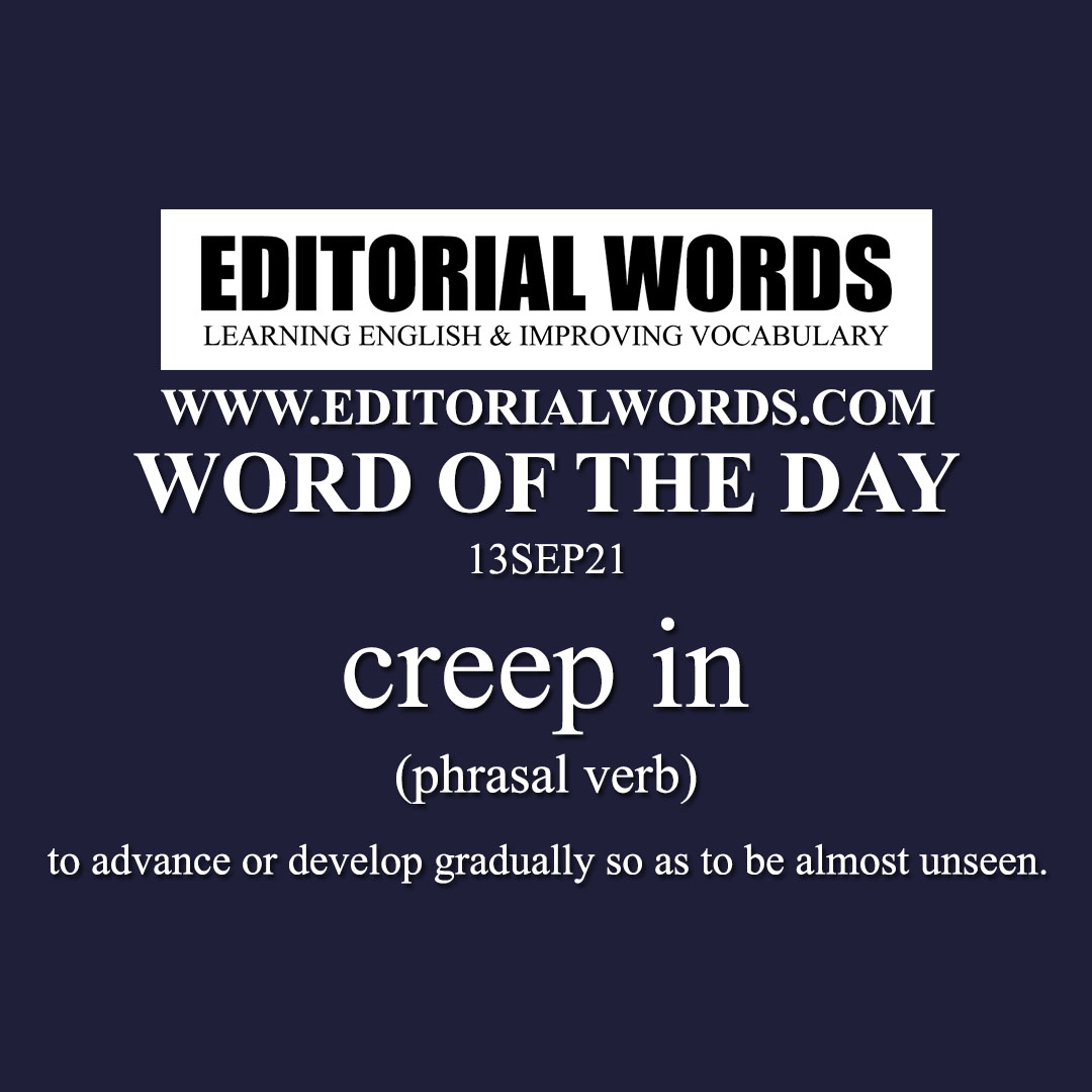 Word of the Day (creep in)-13SEP21