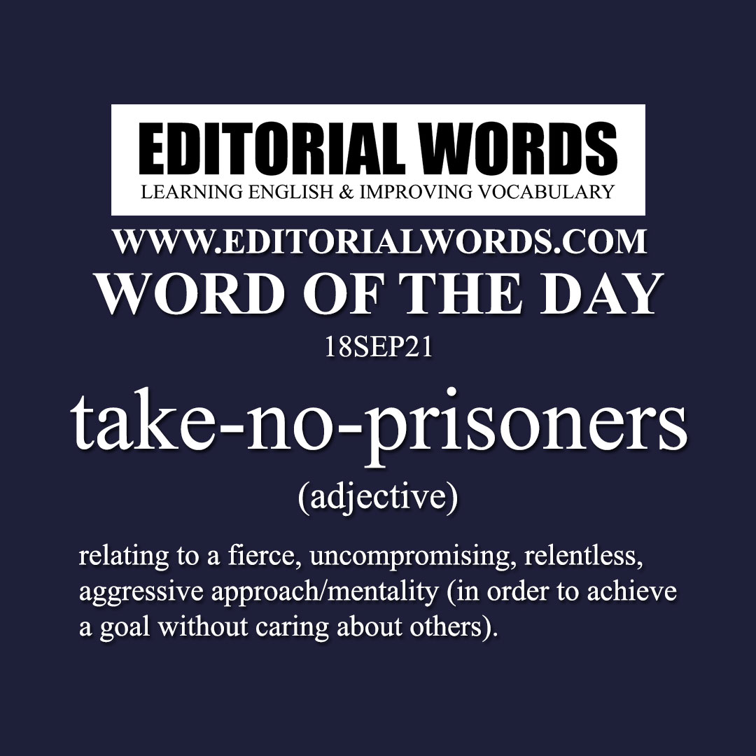 Word of the Day (take-no-prisoners)-18SEP21