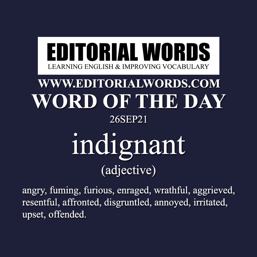 Word Of The Day indignant 26SEP21 Editorial Words