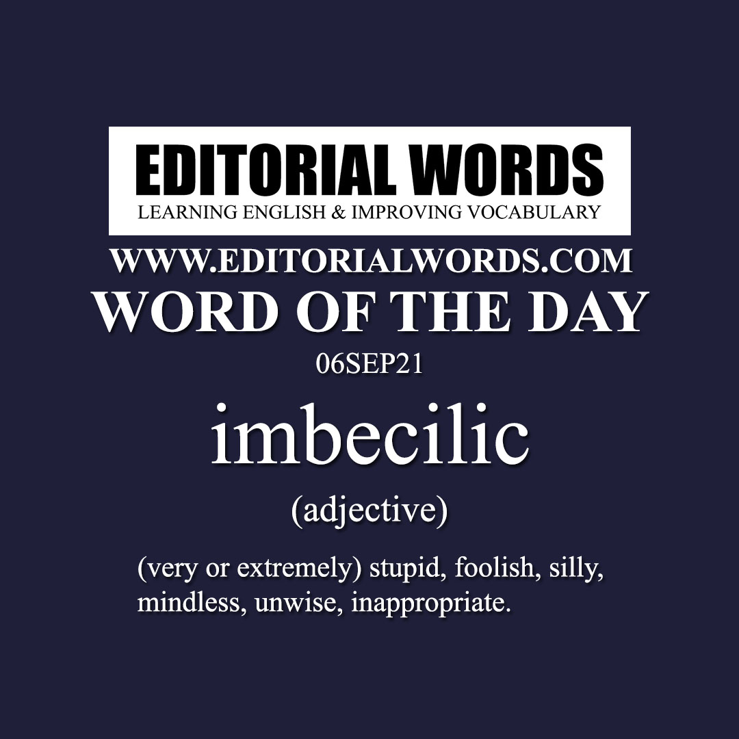 Word of the Day (imbecilic)-06SEP21