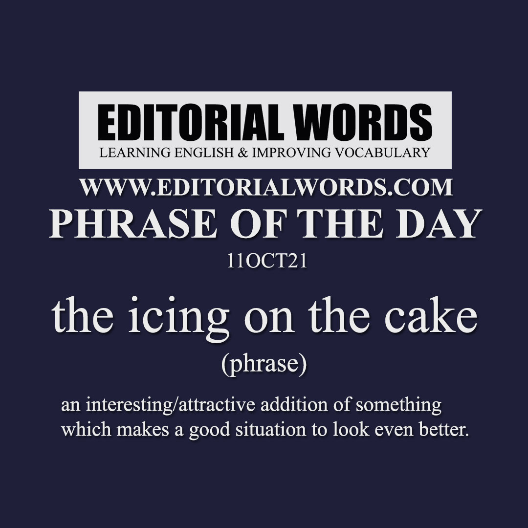 Phrase of the Day (the icing on the cake)-11OCT21