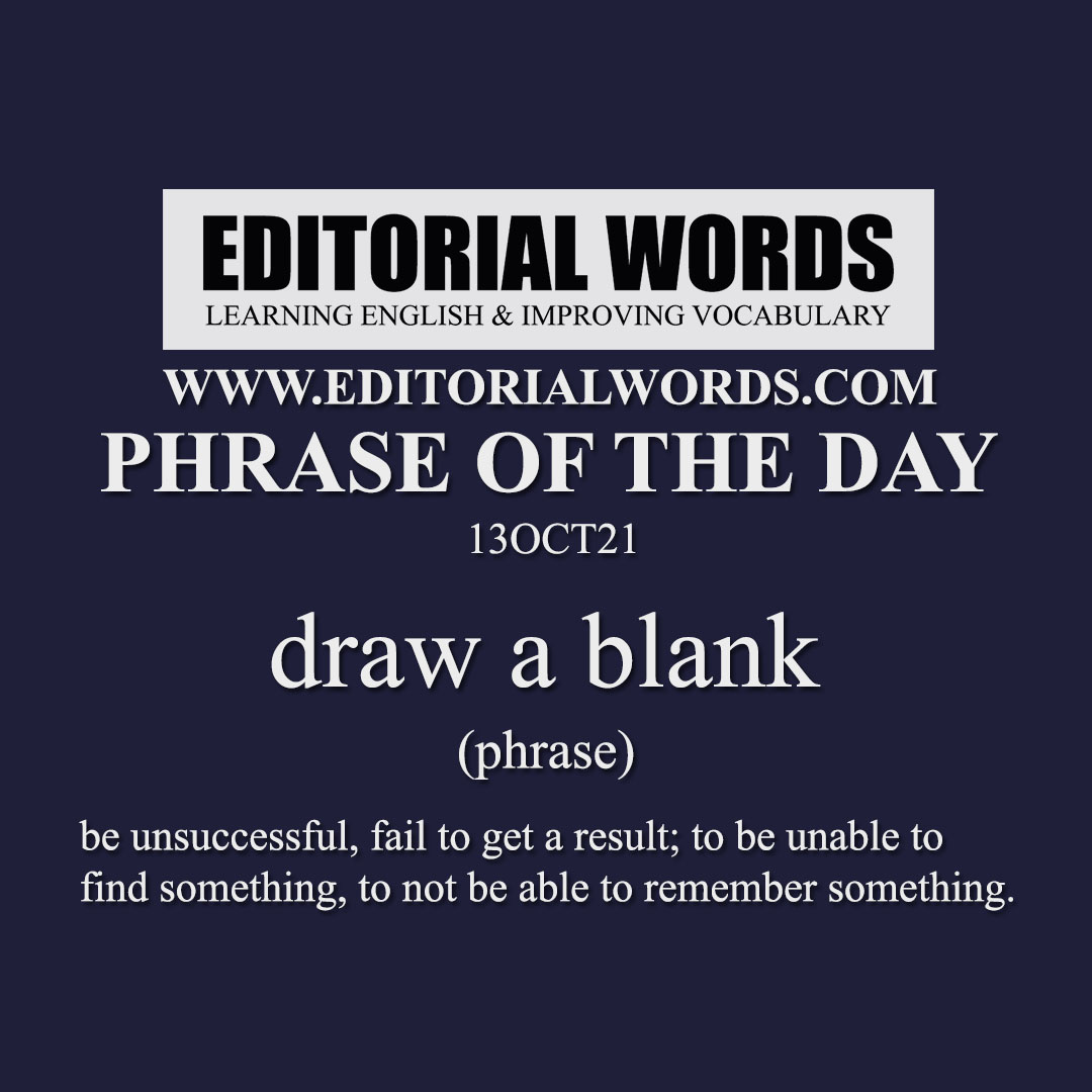 Phrase of the Day (draw a blank)-13OCT21