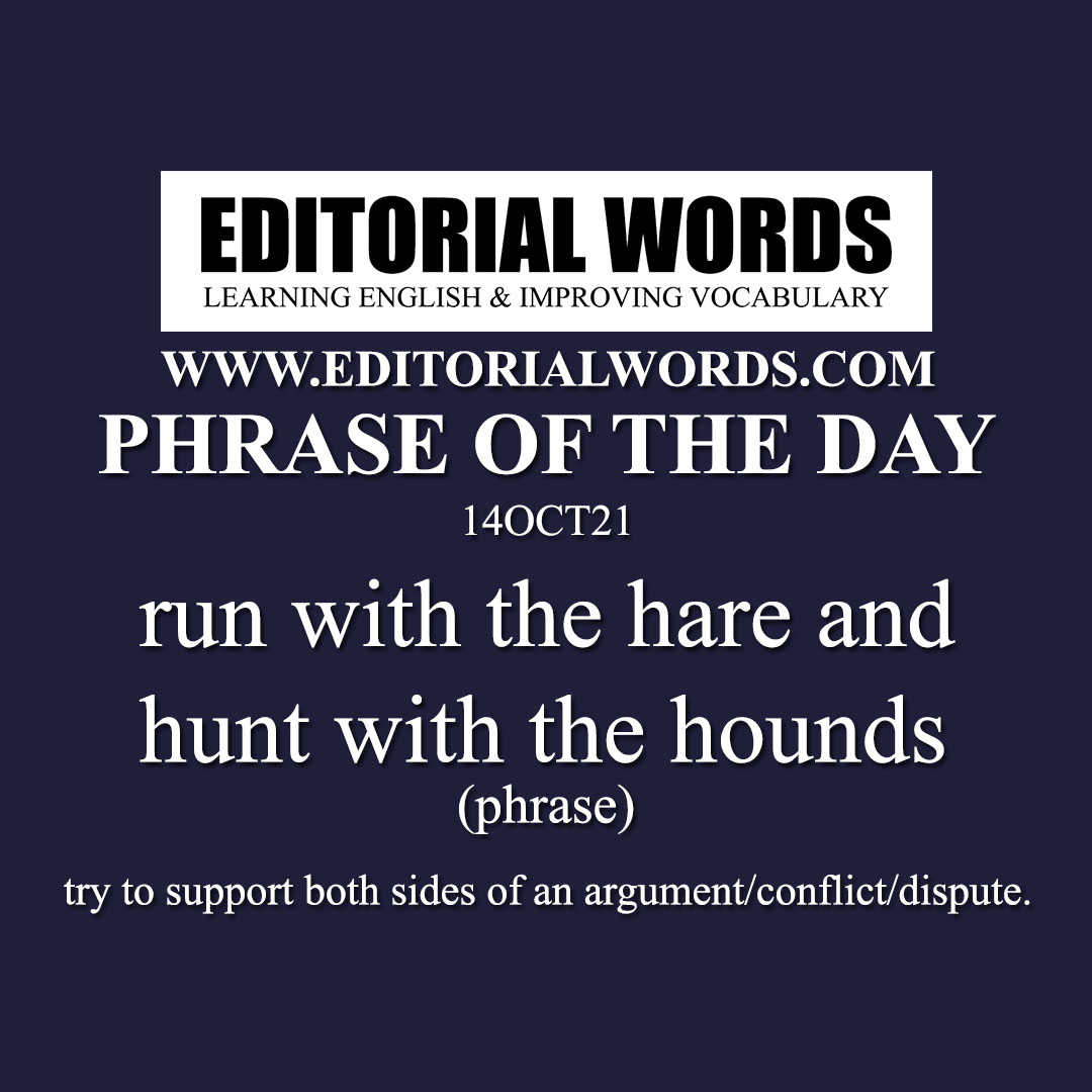 Phrase of the Day (run with the hare and hunt with the hounds)-14OCT21