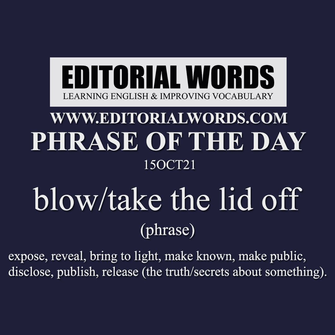 Phrase of the Day (blow/take the lid off)-15OCT21