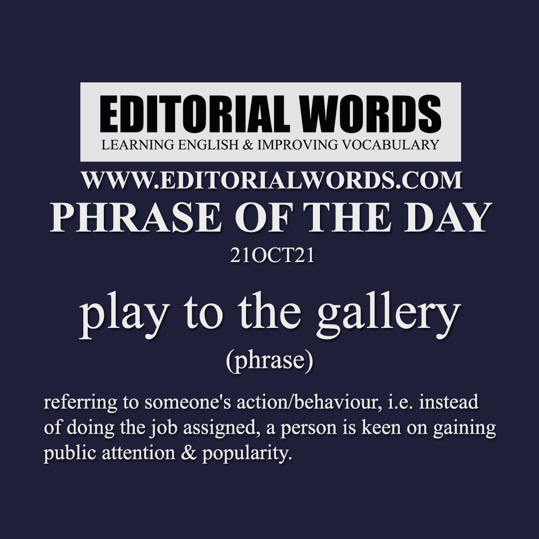 Phrase of the Day (play to the gallery)-21OCT21