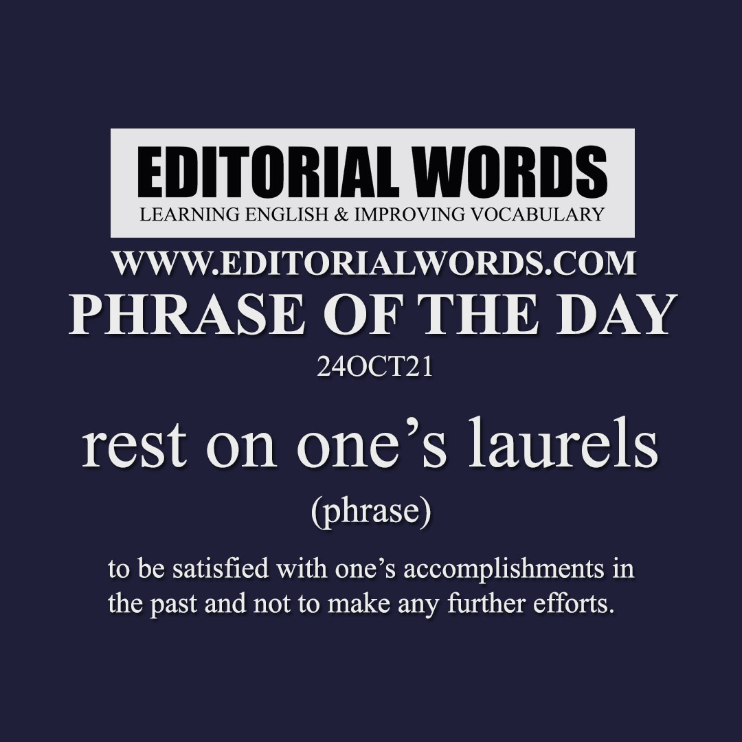 Phrase of the Day (rest on one’s laurels)-24OCT21