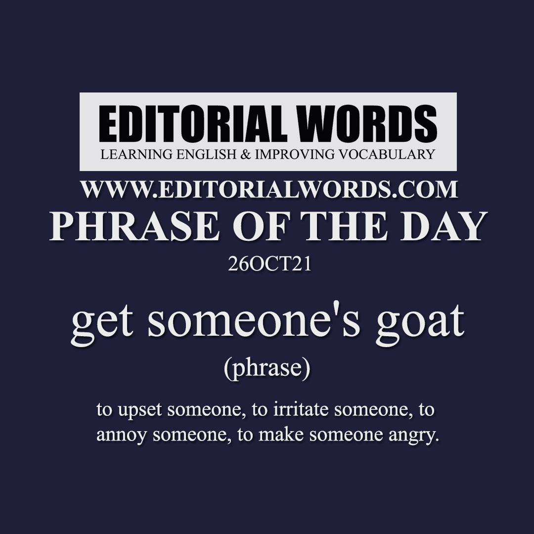 phrase-of-the-day-get-someone-s-goat-26oct21-editorial-words