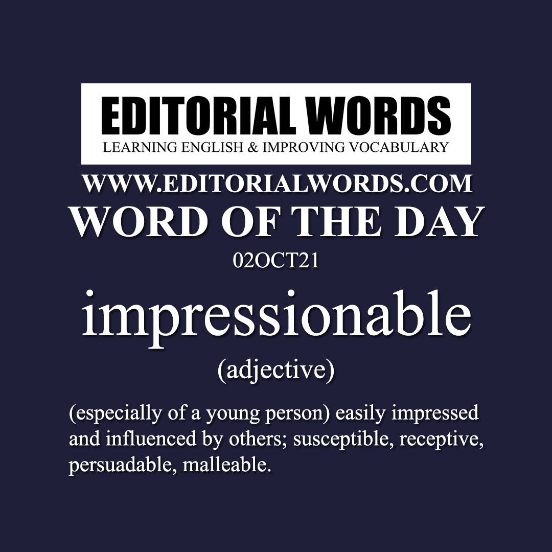 Word Of The Day impressionable 02OCT21 Editorial Words