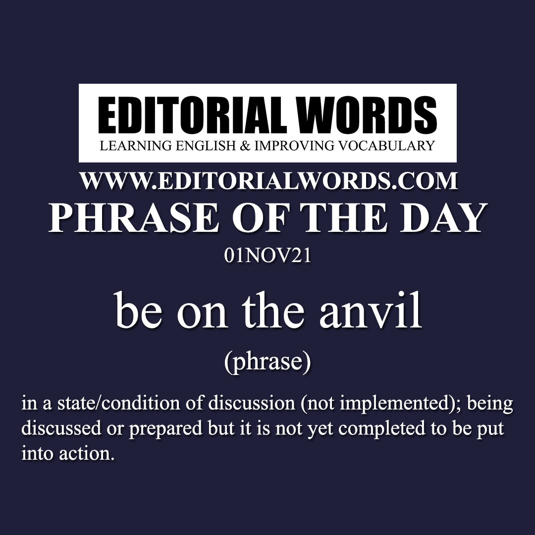 Phrase of the Day (be on the anvil)-01NOV21