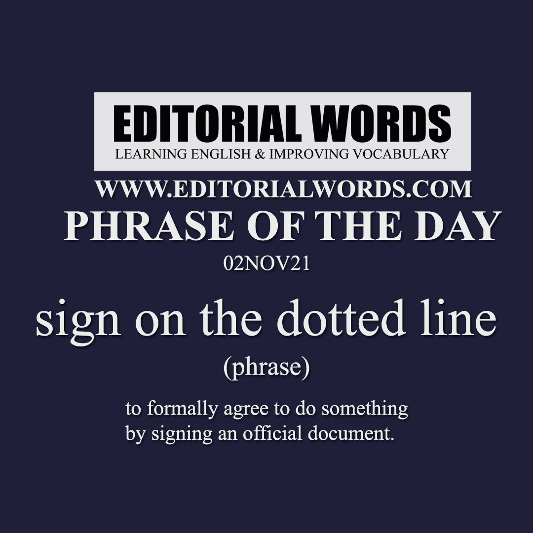 Phrase of the Day (sign on the dotted line)-02NOV21