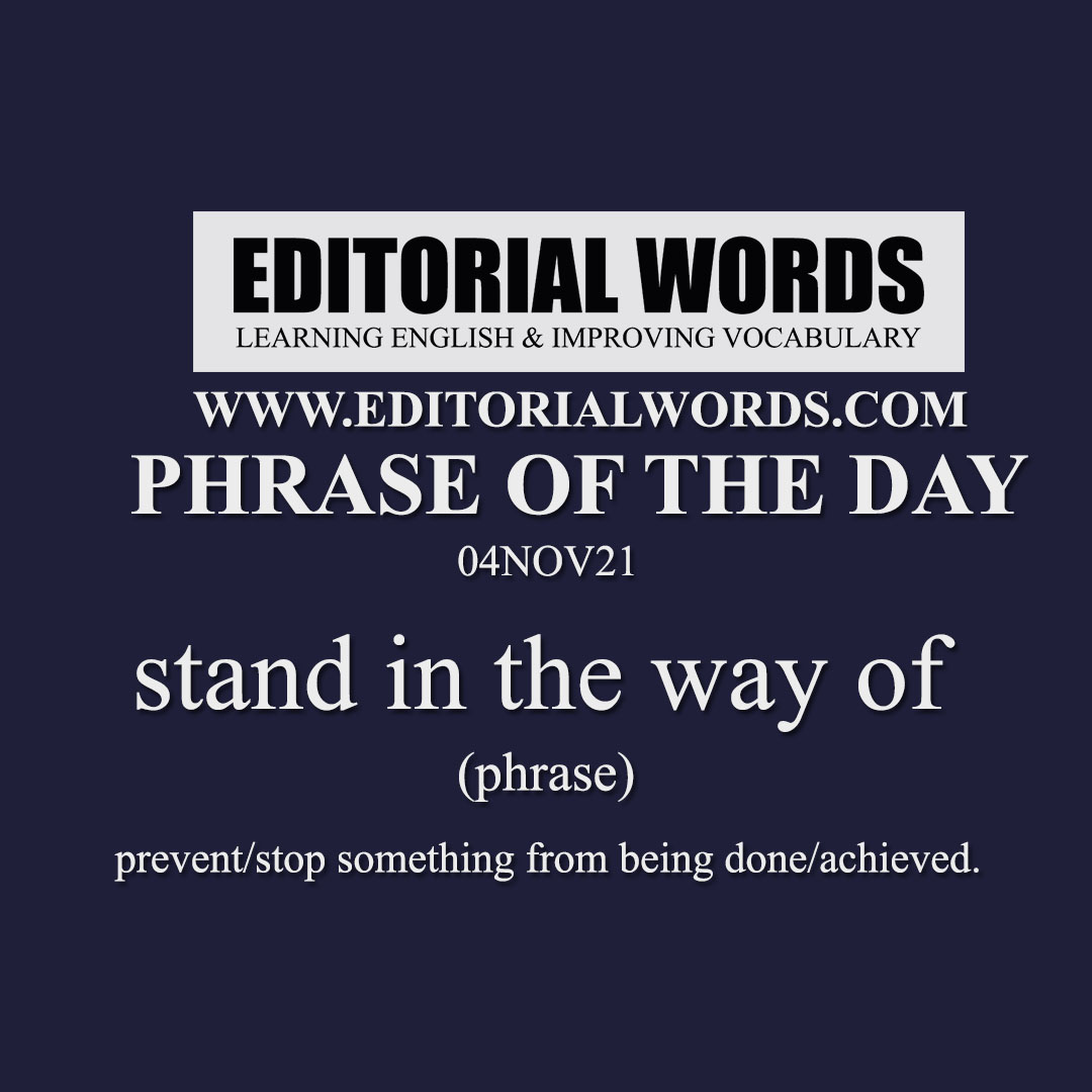 Phrase of the Day (stand in the way of)-04NOV21