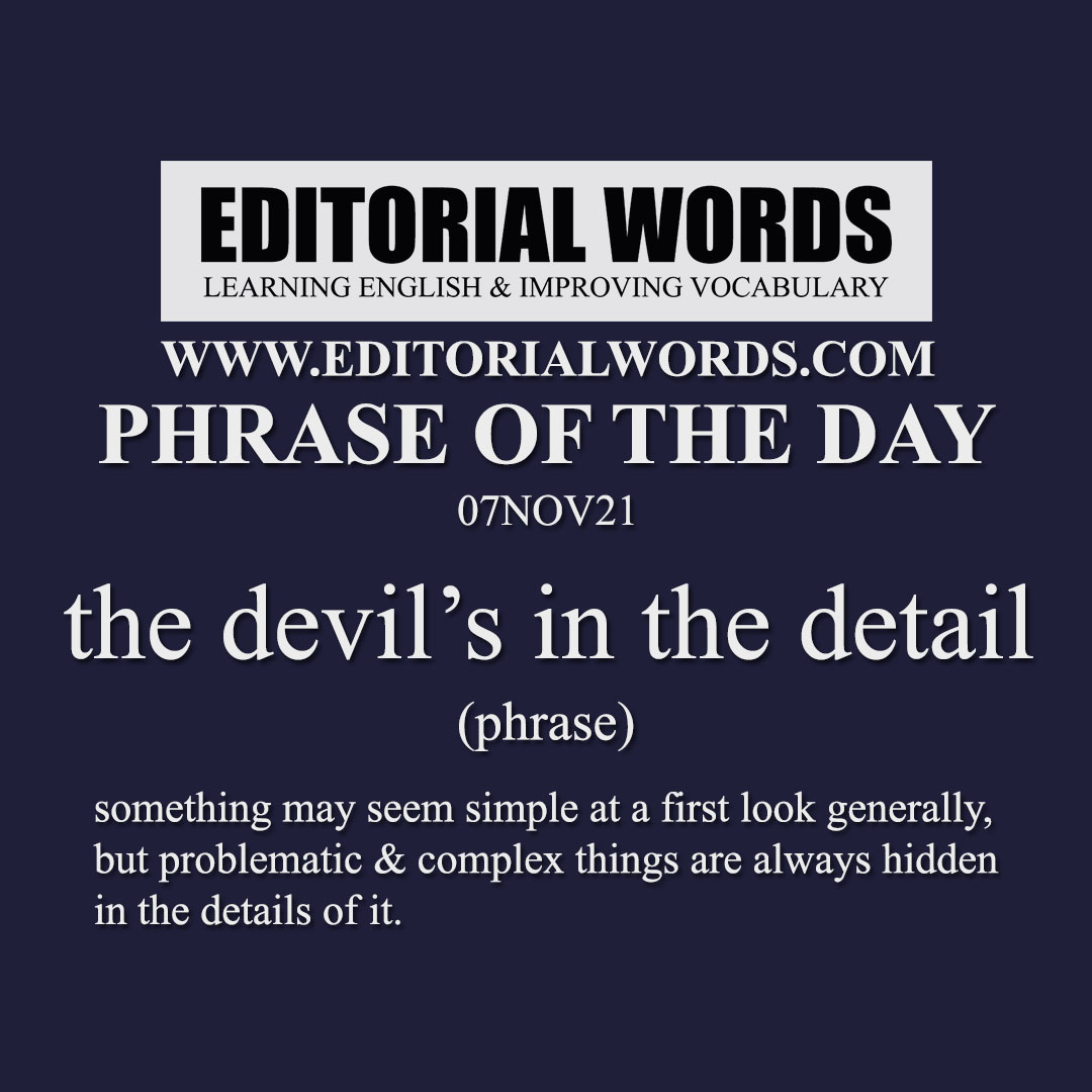 Phrase of the Day (the devil’s in the detail)-07NOV21