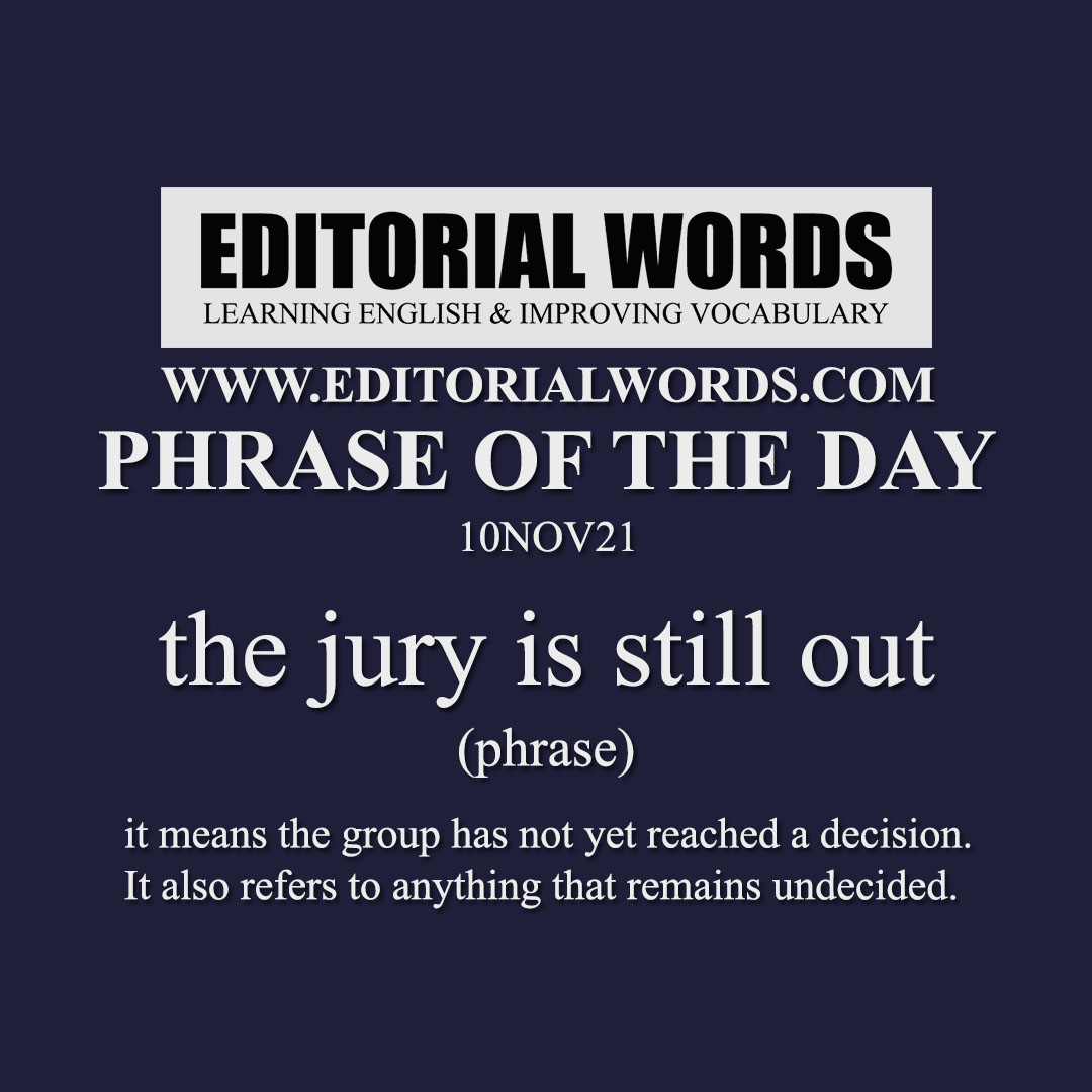 phrase-of-the-day-the-jury-is-still-out-10nov21-editorial-words