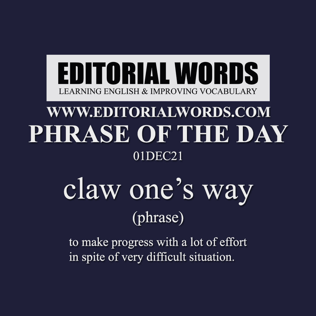 Phrase of the Day (claw one’s way)-01DEC21