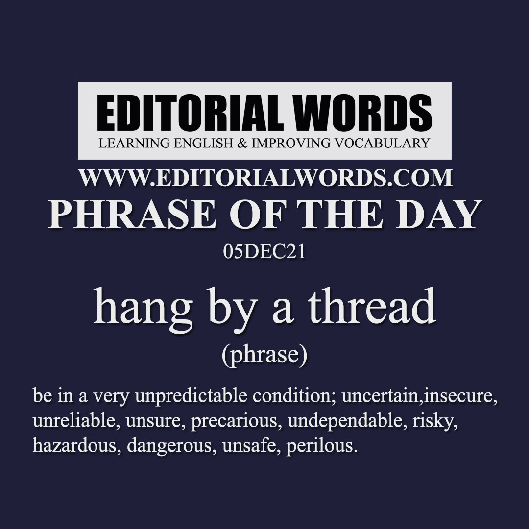 Phrase of the Day (hang by a thread)-05DEC21