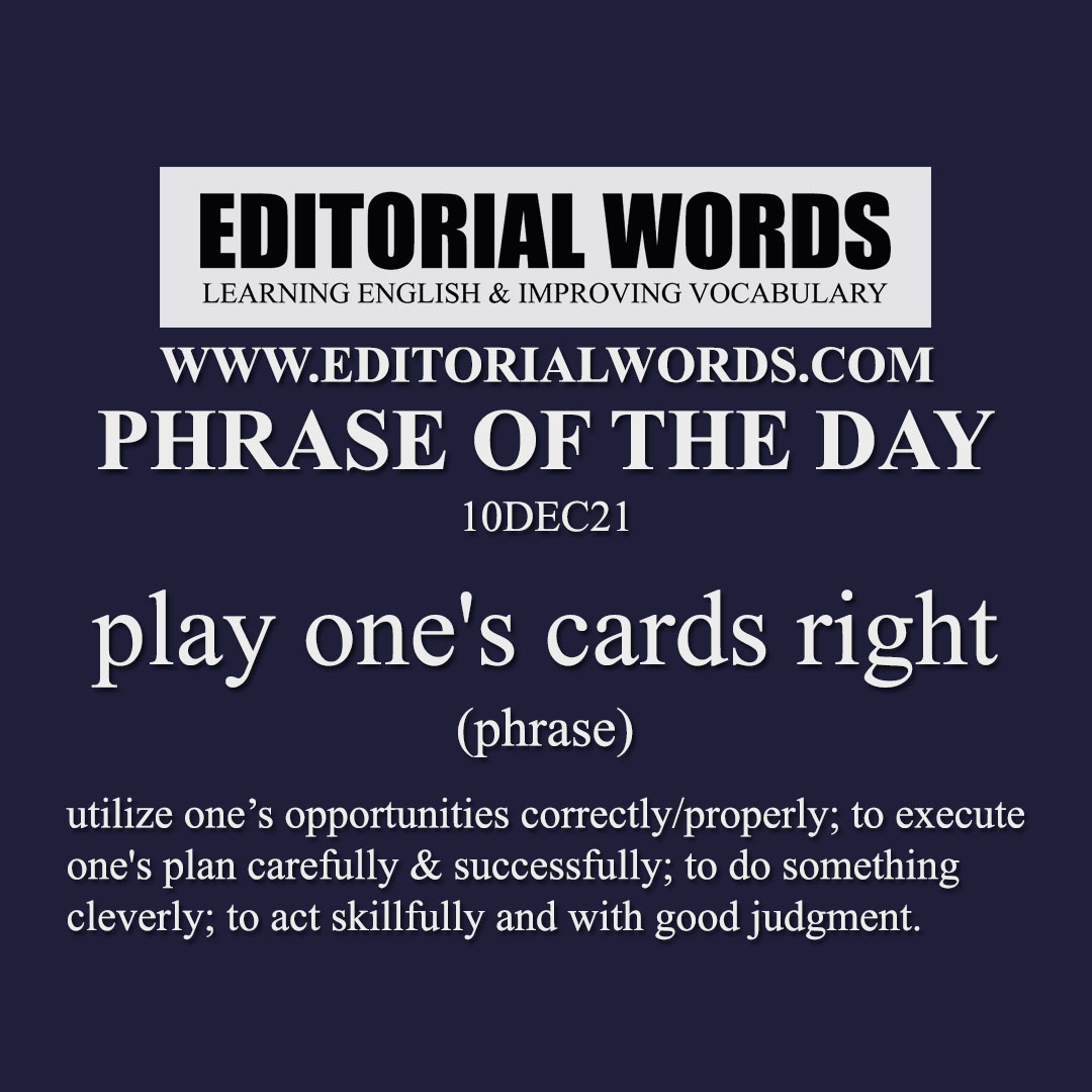 Phrase of the Day (play one's cards right)-10DEC21