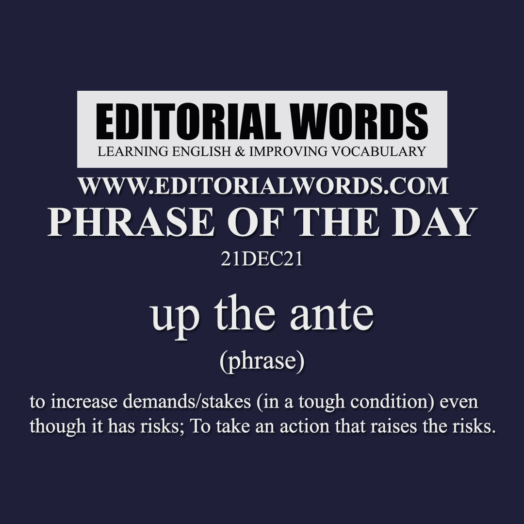 Phrase of the Day (up the ante)-21DEC21