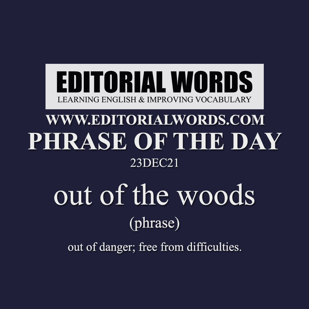 Phrase of the Day (out of the woods)-23DEC21