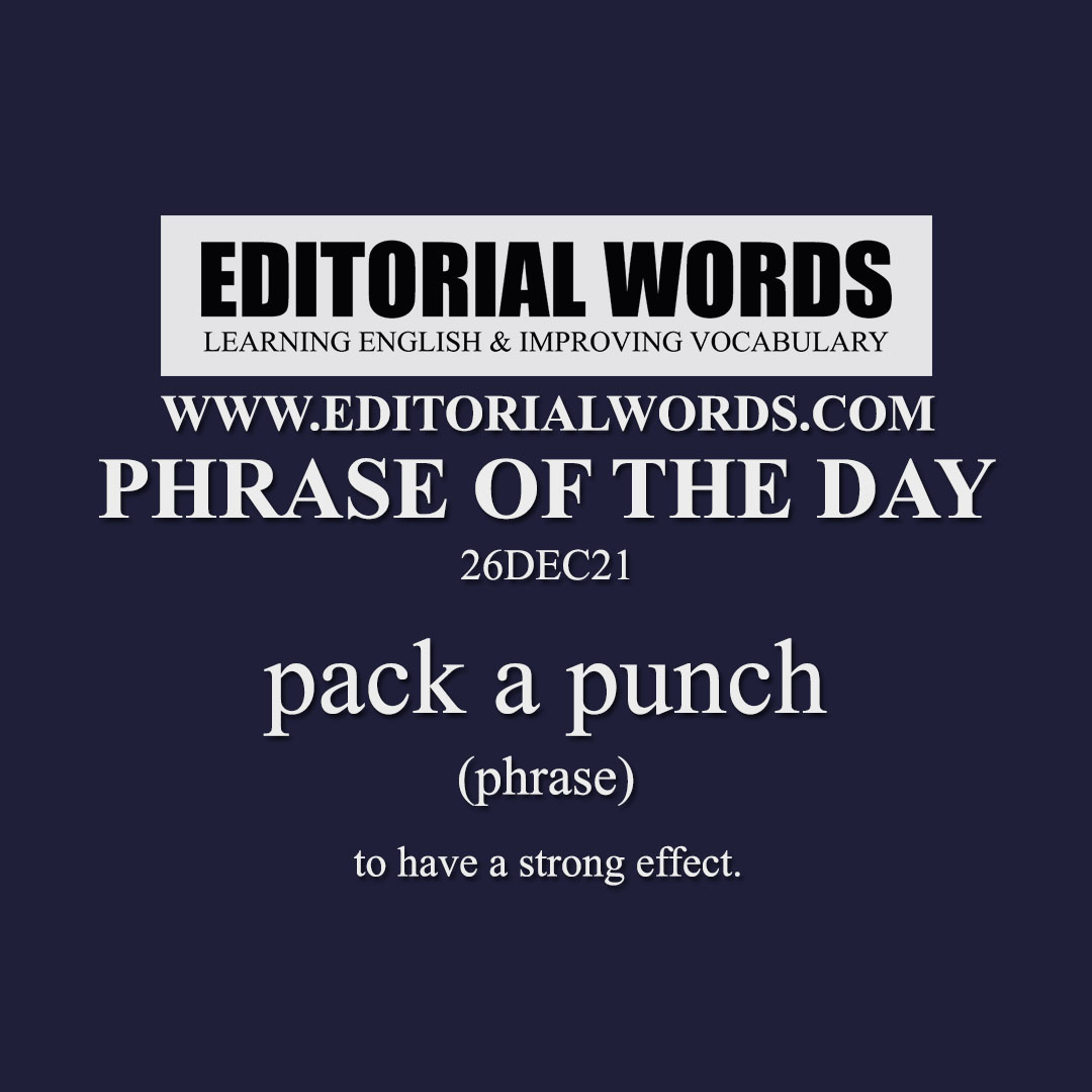 Phrase of the Day (pack a punch)-26DEC21