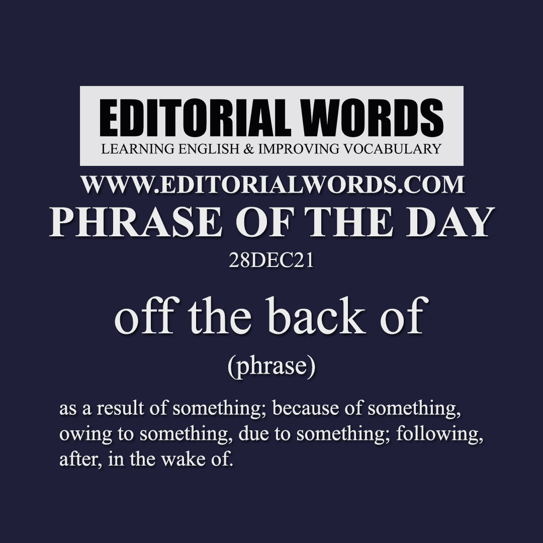 Phrase of the Day (off the back of)-28DEC21