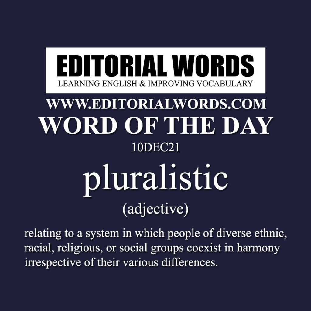 Word Of The Day pluralistic 10DEC21 Editorial Words