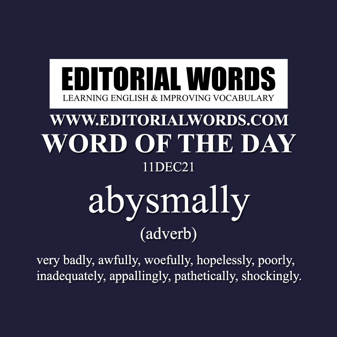 Word of the Day (abysmally)-11DEC21