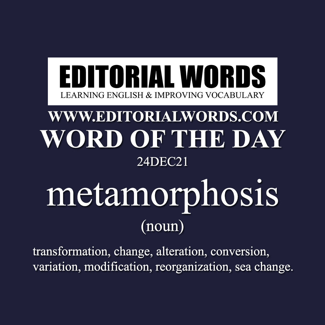 Word of the Day (metamorphosis)-24DEC21