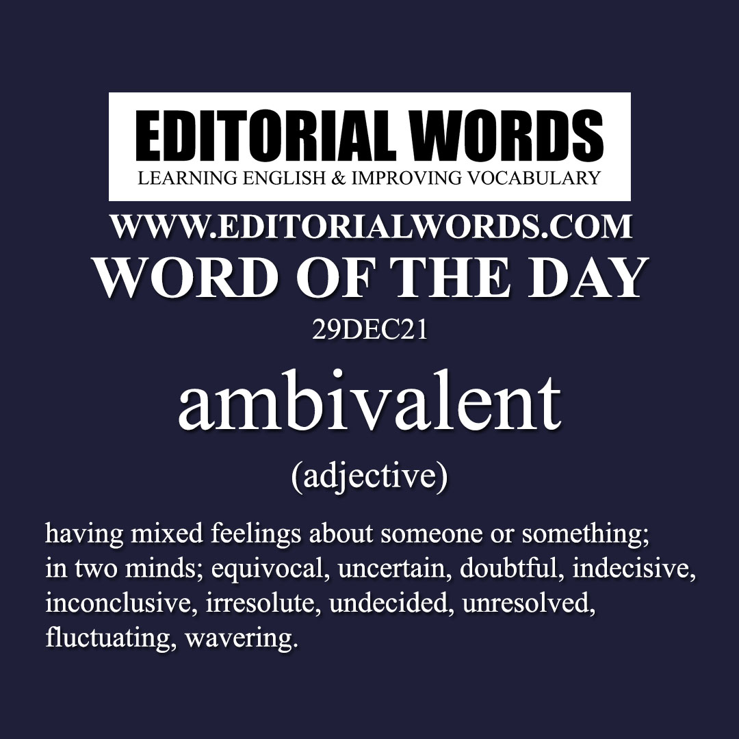 Word of the Day (ambivalent)-29DEC21 - Editorial Words