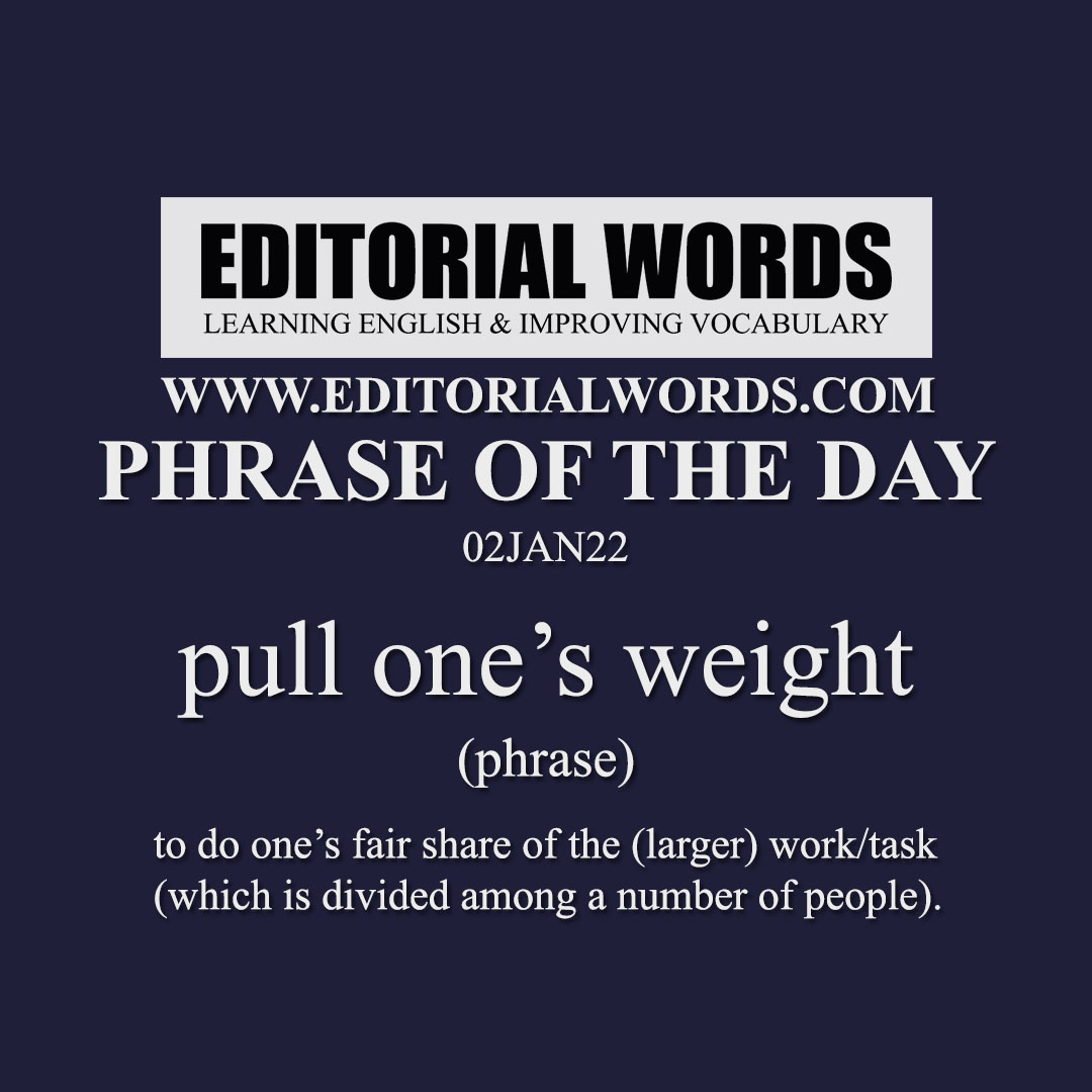 Phrase Of The Day pull One s Weight 02JAN22 Editorial Words