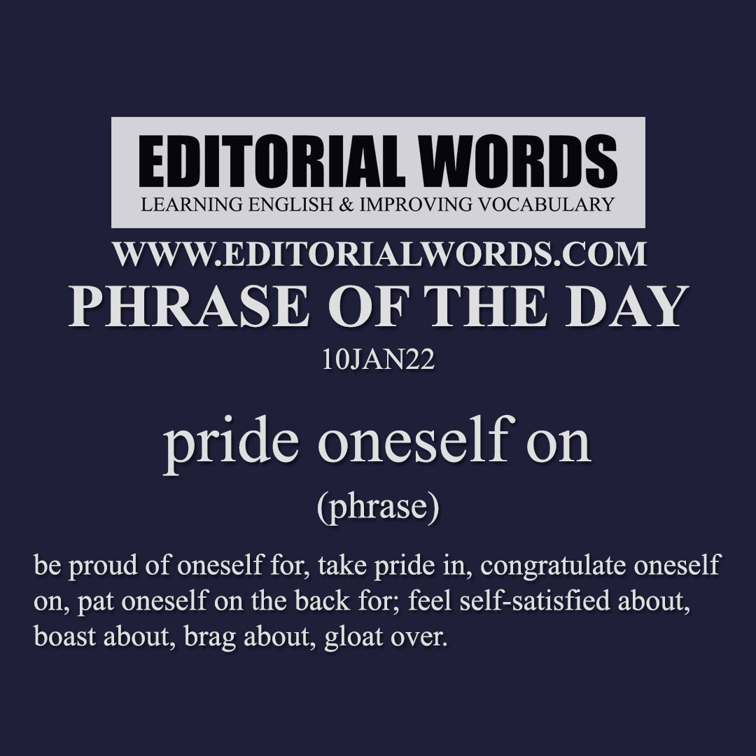 Phrase Of The Day pride Oneself On 10JAN22 Editorial Words